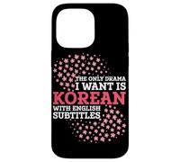 The Only Drama I Want Is Korean With English Subtitles Case for iPhone 14 Pro Max