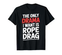 The Only Drama I Want is Rope Drag Rock Climbing T-Shirt
