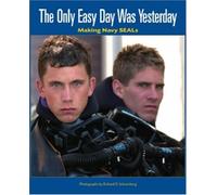 The Only Easy Day was Yesterday: Making Navy Seals