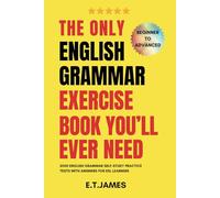 The Only English Grammar Exercise Book You'll Ever Need: 2000 English Grammar Self-Study Practice Tests with Answers for ESL Learners - Beginner to Advanced