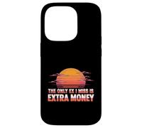 The Only Ex I Miss Is Extra Money Finance Broke - Case for iPhone 14 Pro