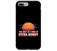 The Only Ex I Miss Is Extra Money Finance Broke - Case for iPhone 7 Plus/8 Plus
