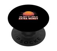 The Only Ex I Miss Is Extra Money Finance Broke - PopSockets Adhesive PopGrip