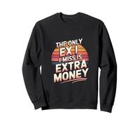 The Only Ex I Miss Is Extra Money Finance Broke - Sweatshirt