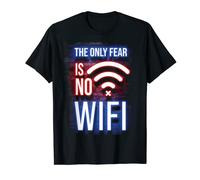 the only fear is no wifi gamer computer geek nerd T-Shirt