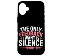 The Only Feedback I Want Is Silence Audio Engineer Case for iPhone 16 Plus