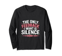 The Only Feedback I Want Is Silence Audio Engineer Long Sleeve T-Shirt
