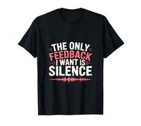 The Only Feedback I Want Is Silence Audio Engineer T-Shirt