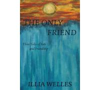 The Only Friend: Three Tales of Fate and Friendship