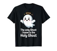 The Only Ghost I Know is The Holy Ghost - Cute Christian T-Shirt