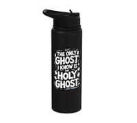 The Only Ghost I Know is The Holy Ghost Stainless Steel Insulated Water Bottle