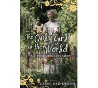 The Only Girl in the World (My Love Story) by Carol Drinkwater (2014-04-03)