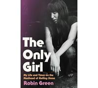 The Only Girl: My Life and Times on the Masthead of Rolling Stone