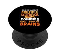 The Only Good About MS Is That Zombies Don't Want My Brain PopSockets Adhesive PopGrip
