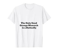 The Only Good Orange Monarch is a Butterfly T-Shirt