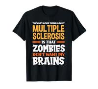 The Only Good Thing About Multiple Sclerosis Funny MS T-Shirt