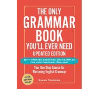 The Only Grammar Book You'll Ever Need, Updated Edition : Your One-Stop Source for Mastering English Grammar