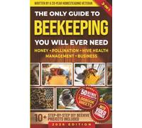 The Only Guide to Beekeeping You Will Ever Need: Effortless Backyard Beekeeping for Beginners and Hobby Beekeepers, Made Easy without Expensive Equipment (Homestead Mastery)
