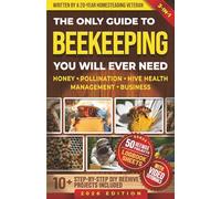 The only guide to Beekeeping you will ever need: Effortless backyard beekeeping for Beginners and hobby beekeepers, made easy without expensive ... Book + 50 Beewax Projects (Homestead Mastery)