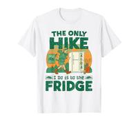 The Only Hike I Do is to The Fridge Funny Hiking Lover T-Shirt