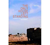The Only House Left Standing: The Middle East Journals of Tom Hurndall