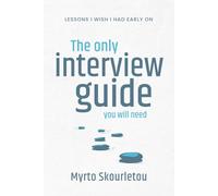 The Only Interview Guide You Will Need: Lessons I wish I had early on