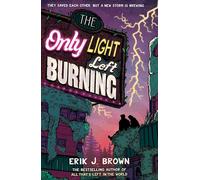 The Only Light Left Burning: The astounding sequel to All That's Left in the World