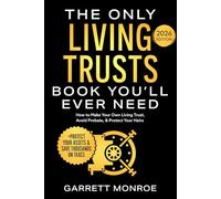 The Only Living Trusts Book You’ll Ever Need: How to Make Your Own Living Trust, Avoid Probate & Protect Your Heirs (Plus Protect Your Assets & Save Thousands on Taxes) (Wealth Strategy)