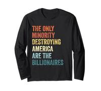 The Only Minority Destroying America are The Billionaires Long Sleeve T-Shirt