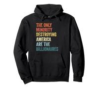 The Only Minority Destroying America Are The Billionaires Pullover Hoodie