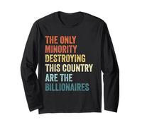 The Only Minority Destroying This Country are Billionaires Long Sleeve T-Shirt