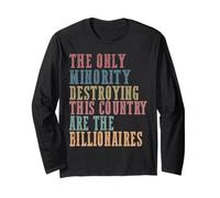 The Only Minority Destroying This Country are Billionaires Long Sleeve T-Shirt