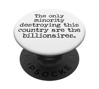 The Only Minority Destroying This Country are Billionaires PopSockets Adhesive PopGrip