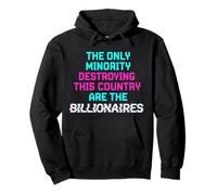 The Only Minority Destroying This Country Are Billionaires Pullover Hoodie