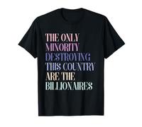 The Only Minority Destroying This Country are Billionaires T-Shirt