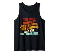 The Only Minority Destroying This Country Are Billionaires Tank Top