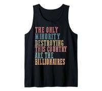 The Only Minority Destroying This Country are Billionaires Tank Top