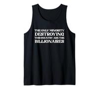 The Only Minority Destroying This Country are Billionaires Tank Top