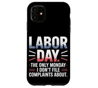 The Only Monday I Don’t File Complaints About Labor Day Case for iPhone 11