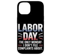 The Only Monday I Don’t File Complaints About Labor Day Case for iPhone 14