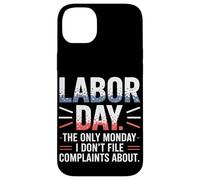 The Only Monday I Don’t File Complaints About Labor Day Case for iPhone 14 Plus