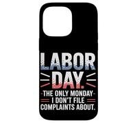 The Only Monday I Don’t File Complaints About Labor Day Case for iPhone 14 Pro Max