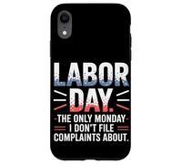 The Only Monday I Don’t File Complaints About Labor Day Case for iPhone XR
