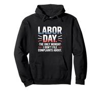The Only Monday I Don’t File Complaints About Labor Day Pullover Hoodie