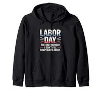 The Only Monday I Don’t File Complaints About Labor Day Zip Hoodie