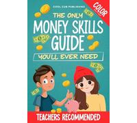 The Only Money Skills Guide You'll Ever Need: Mastering Financial Literacy At A Young Age For A Secure Future (The Life Skills Playbook)