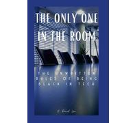 The Only One In The Room : The Unwritten Rules of Being Black In Tech