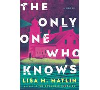 The Only One Who Knows : A Novel