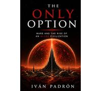 THE ONLY OPTION: How Artificial Intelligence Became the Foundation of Civilization Beyond Human Control