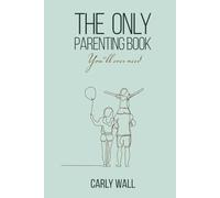 The Only Parenting Book You’ll Ever Need: Because there’s no single right way to do this